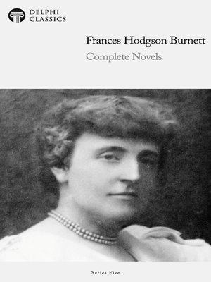 cover image of Delphi Complete Novels of Francis Hodgson Burnett (Illustrated)